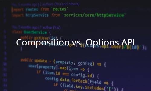 Vue 3: Composition API vs. Options API